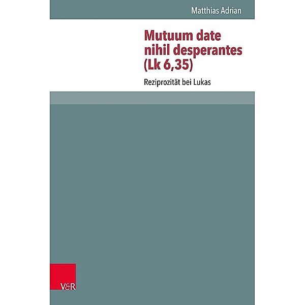 Adrian, M: Mutuum date nihil desperantes (Lk 6,35), Matthias Adrian