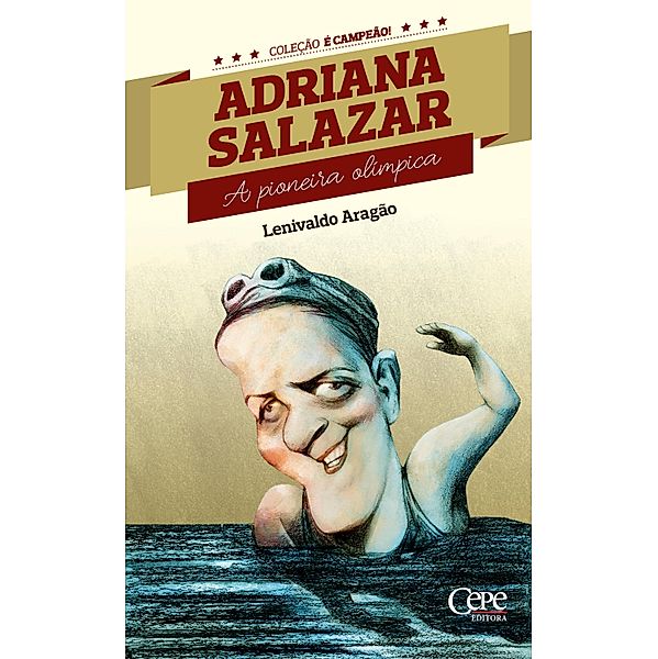 Adriana Salazar / Coleção é Campeão! Bd.6, Lenivaldo Aragão
