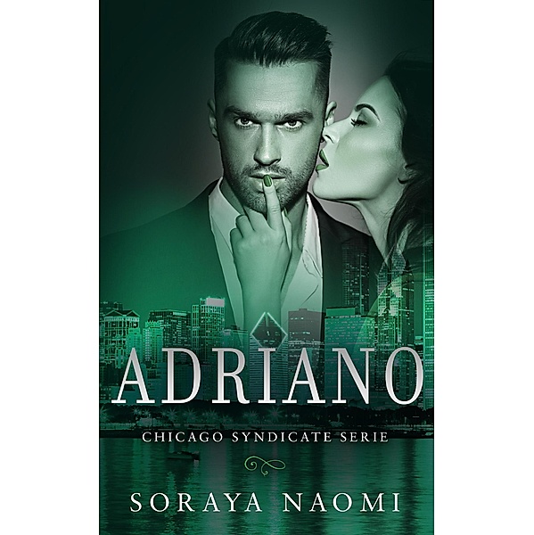 Adriano (Chicago Syndicate serie, #3) / Chicago Syndicate serie, Soraya Naomi