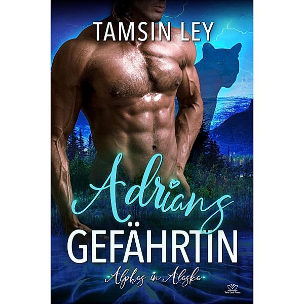 Adrians Gefährtin (Alphas in Alaska, #1) / Alphas in Alaska, Tamsin Ley