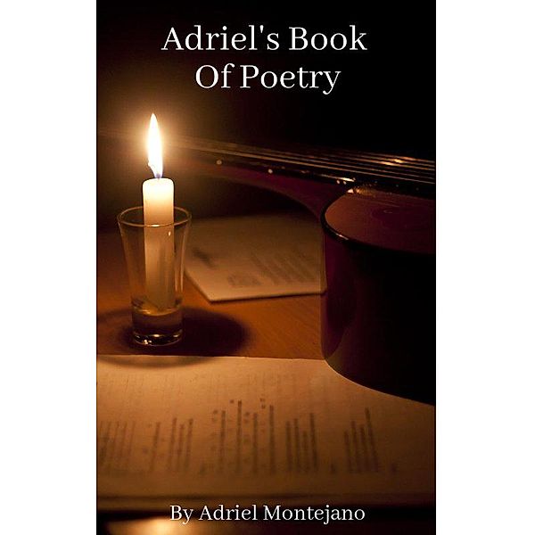 Adriel's Book Of Poetry, Adriel Montejano