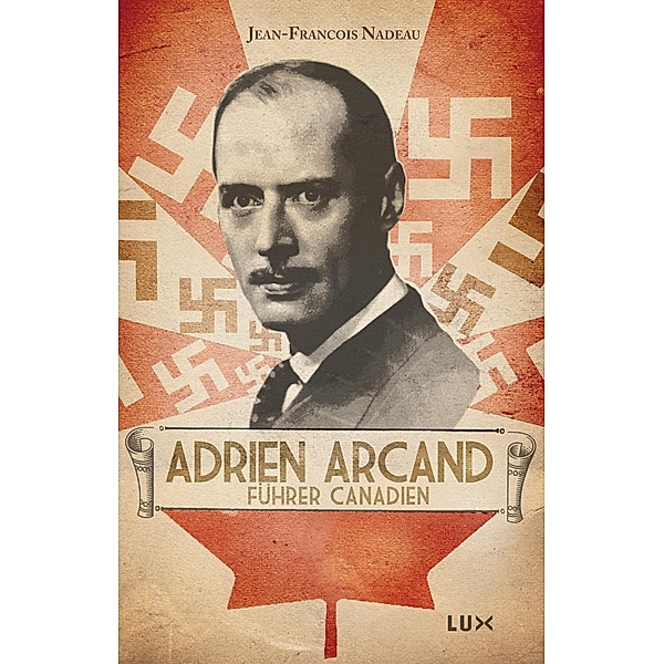 Adrien Arcand, furher canadien, Nadeau Jean-Francois Nadeau