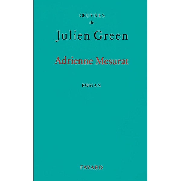 Adrienne Mesurat / Littérature Française, Julien Green