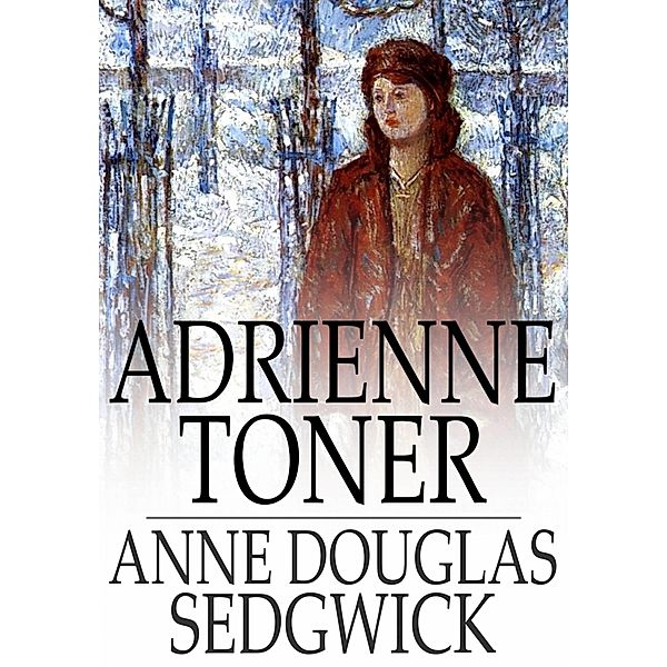 Adrienne Toner / The Floating Press, Anne Douglas Sedgwick
