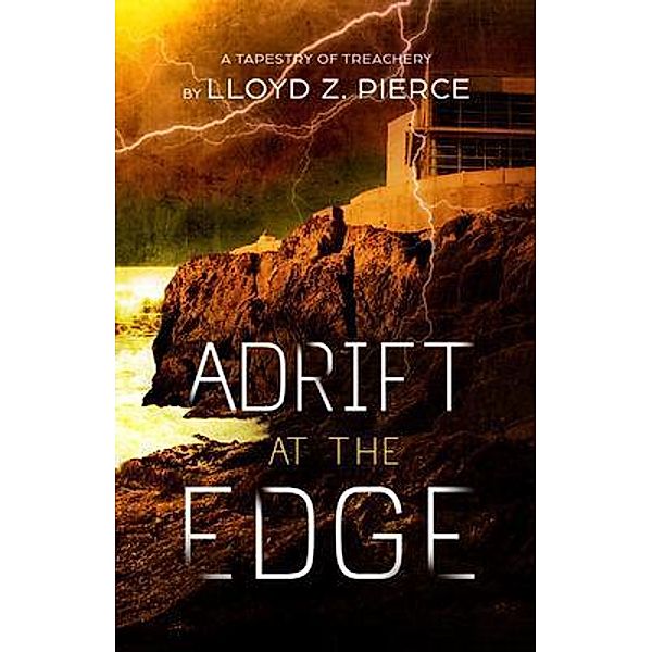 Adrift at the Edge / Lloyd Z. Pierce, Lloyd Z. Pierce
