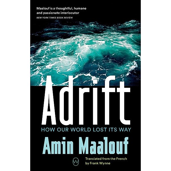 Adrift: How Our World Lost Its Way, Amin Maalouf