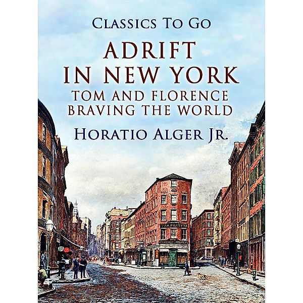 Adrift In New York Tom And Florence Braving The World, Horatio Alger