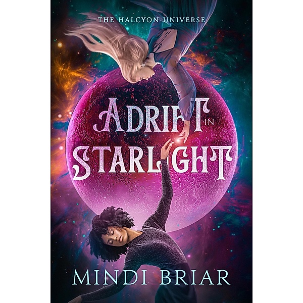 Adrift in Starlight (The Halcyon Universe, #1) / The Halcyon Universe, Mindi Briar