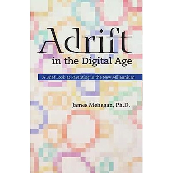 Adrift in the Digital Age, James Edward Mehegan