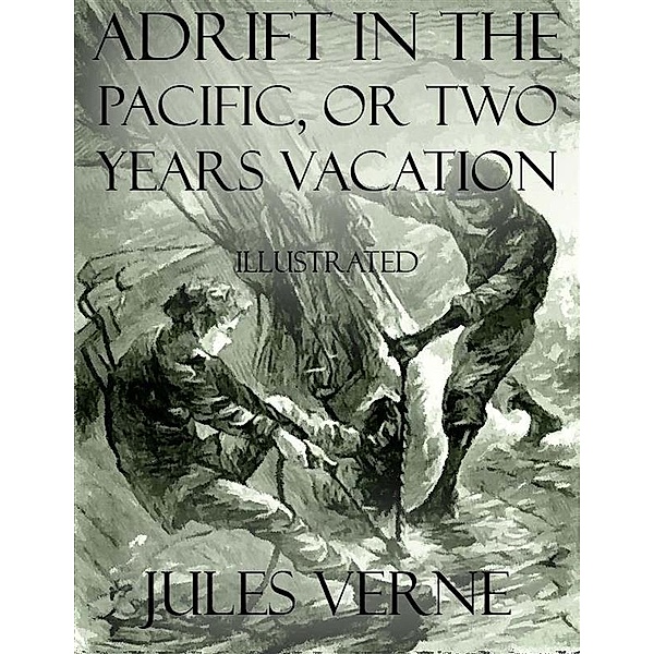Adrift In the Pacific, or Two Years Vacation, Jules Verne