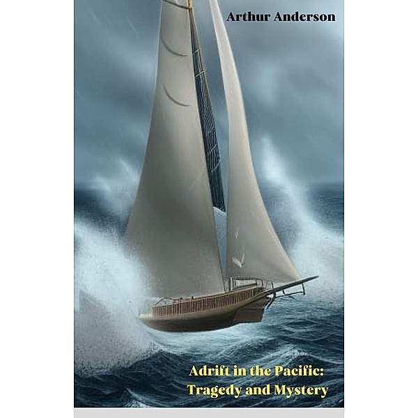 Adrift in the Pacific: Tragedy and Mystery, Arthur Anderson