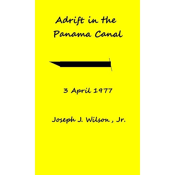 Adrift in the Panama Canal, Joseph J Wilson