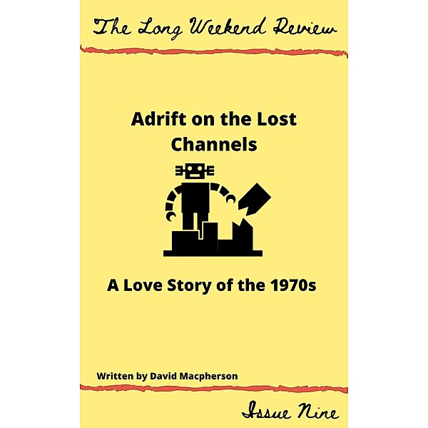 Adrift on the Lost Channels: A Love Story of the 1950s (The Long Weekend Review, #9) / The Long Weekend Review, David Macpherson