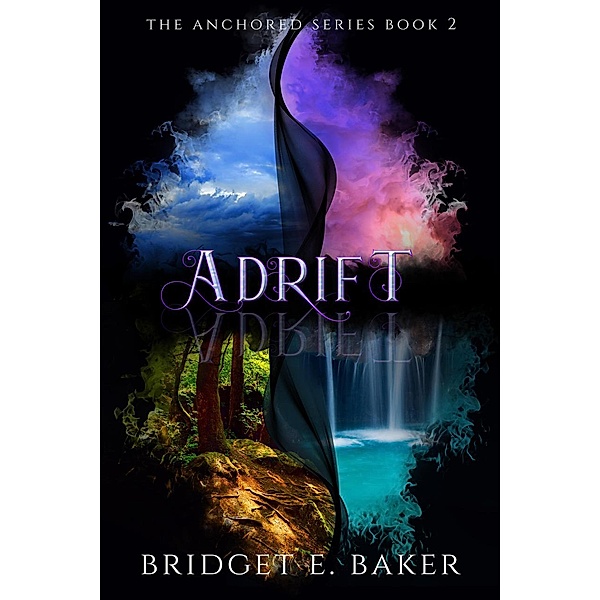 Adrift (The Anchored Series, #2) / The Anchored Series, Bridget E. Baker