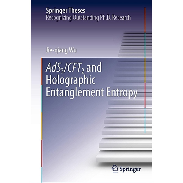 AdS3/CFT2 and Holographic Entanglement Entropy / Springer Theses, Jie-qiang Wu
