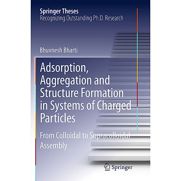 Adsorption, Aggregation and Structure Formation in Systems of Charged Particles, Bhuvnesh Bharti