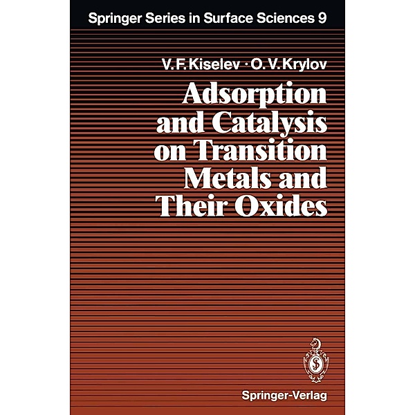 Adsorption and Catalysis on Transition Metals and Their Oxides / Springer Series in Surface Sciences Bd.9, Vsevolod F. Kiselev, Oleg V. Krylov