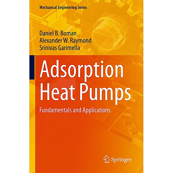 Adsorption Heat Pumps, Daniel B. Boman, Alexander W. Raymond, Srinivas Garimella