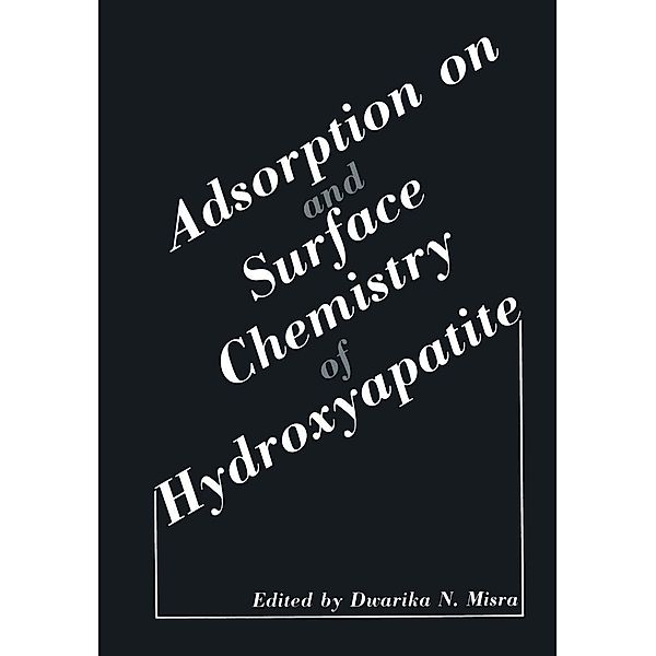 Adsorption on and Surface Chemistry of Hydroxyapatite, Dwarika N. Misra