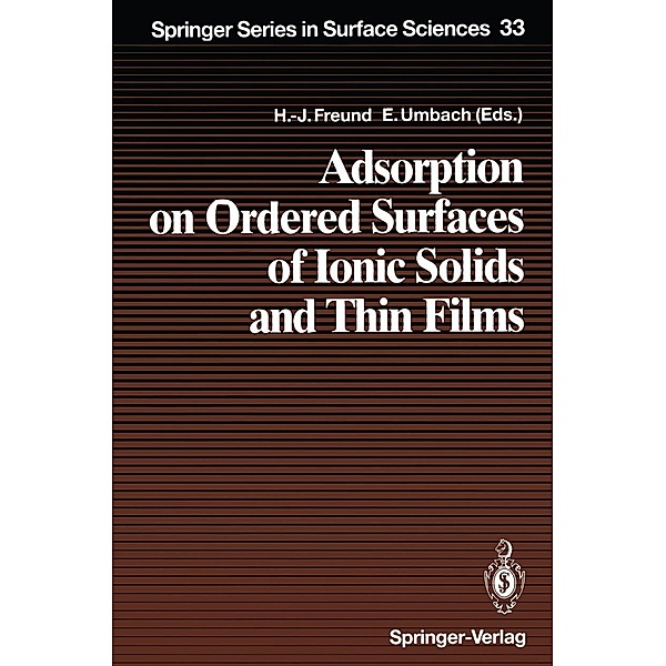 Adsorption on Ordered Surfaces of Ionic Solids and Thin Films / Springer Series in Surface Sciences Bd.33