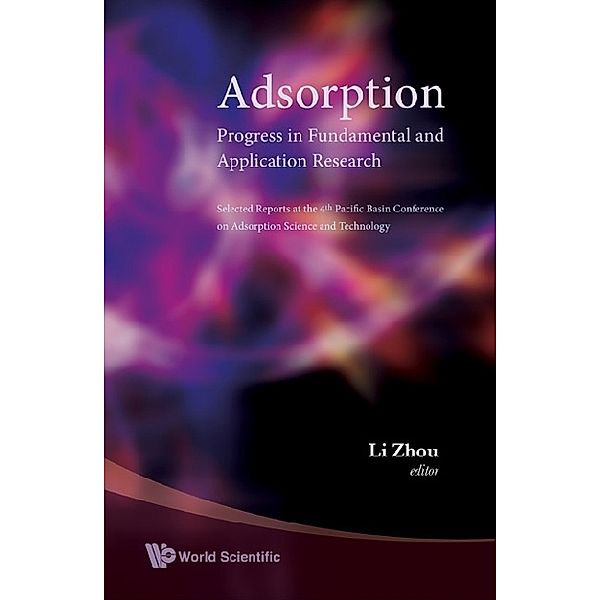 Adsorption: Progress In Fundamental And Application Research - Selected Reports At The 4th Pacific Basin Conference On Adsorption Science And Technology