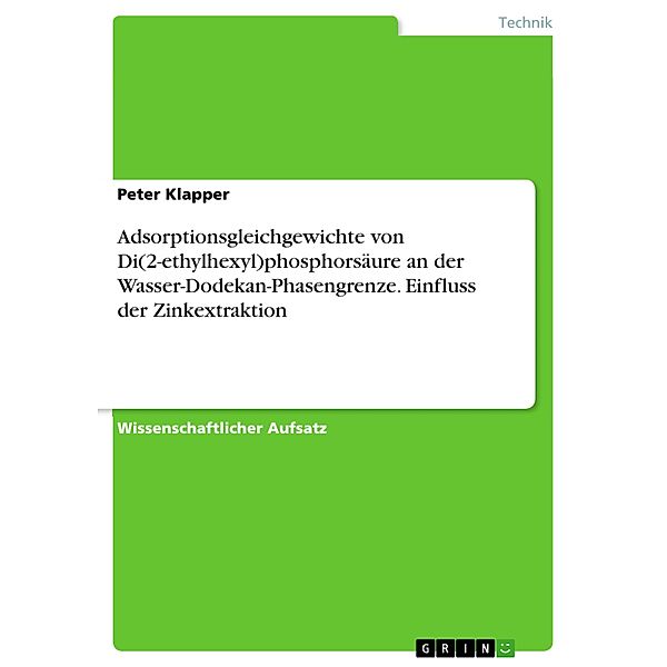 Adsorptionsgleichgewichte von Di(2-ethylhexyl)phosphorsäure an der Wasser-Dodekan-Phasengrenze. Einfluss der Zinkextraktion, Peter Klapper