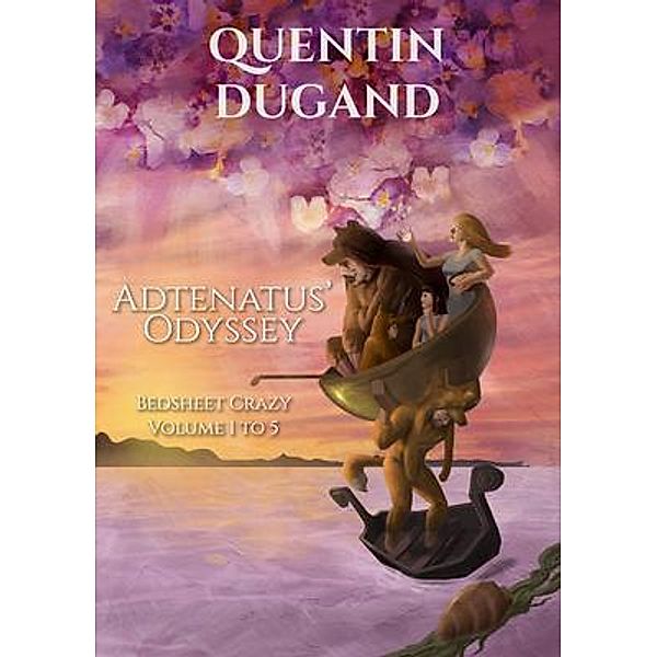 Adtenatus' Odyssey - Bedsheet Crazy Volume 1 to 5 - Complete novel, Quentin Dugand