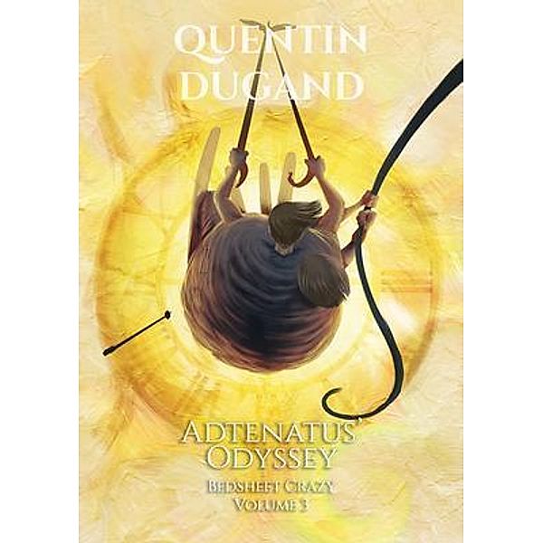 Adtenatus' Odyssey - Bedsheet Crazy Volume 3, Quentin Dugand