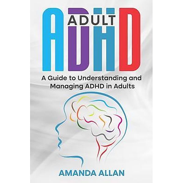 Adult ADHD / Rivercat Books LLC, Amanda Allan