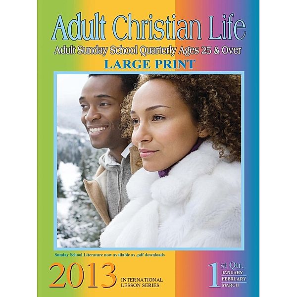 Adult Christian Life 1st Quarter 2013 / R.H. Boyd Publishing Corporation, Bernard Williams