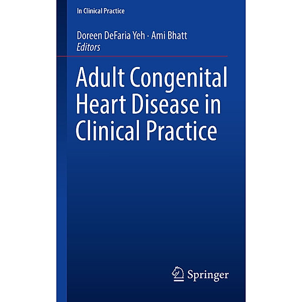 Adult Congenital Heart Disease in Clinical Practice, Doreen DeFaria Yeh, Ami Bhatt