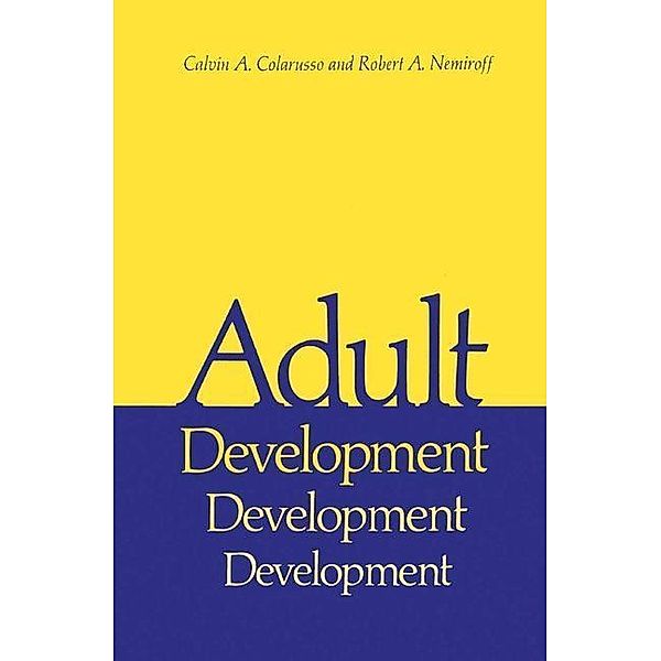 Adult Development / Critical Issues in Psychiatry, Calvin A. Colarusso, Robert A. Nemiroff
