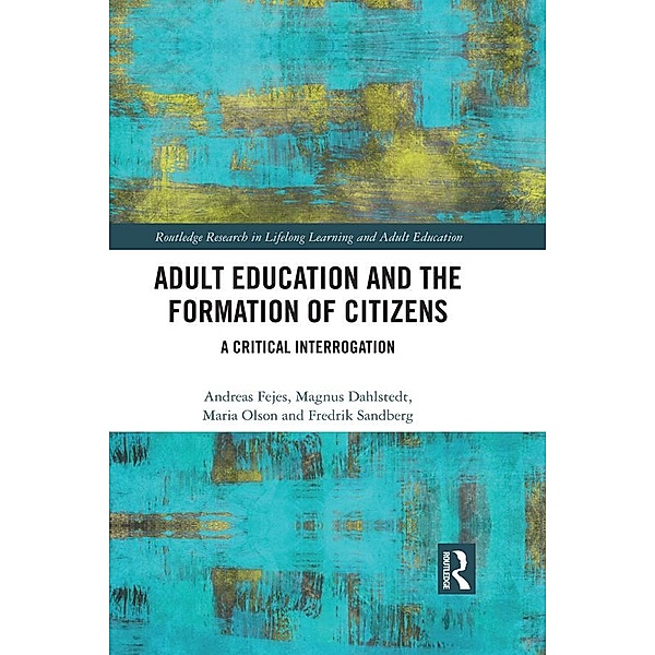 Adult Education and the Formation of Citizens, Andreas Fejes, Magnus Dahlstedt, Maria Olson, Fredrik Sandberg