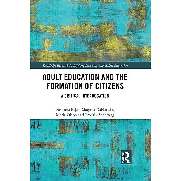 Adult Education and the Formation of Citizens, Andreas Fejes, Magnus Dahlstedt, Maria Olson, Fredrik Sandberg