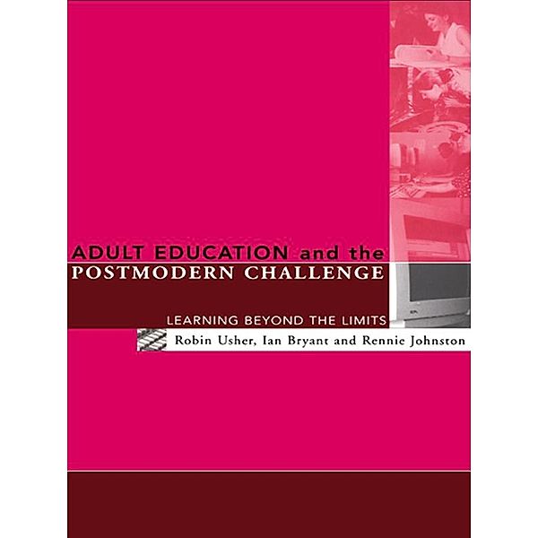 Adult Education and the Postmodern Challenge, Ian Bryant, Rennie Johnston, Robin Usher