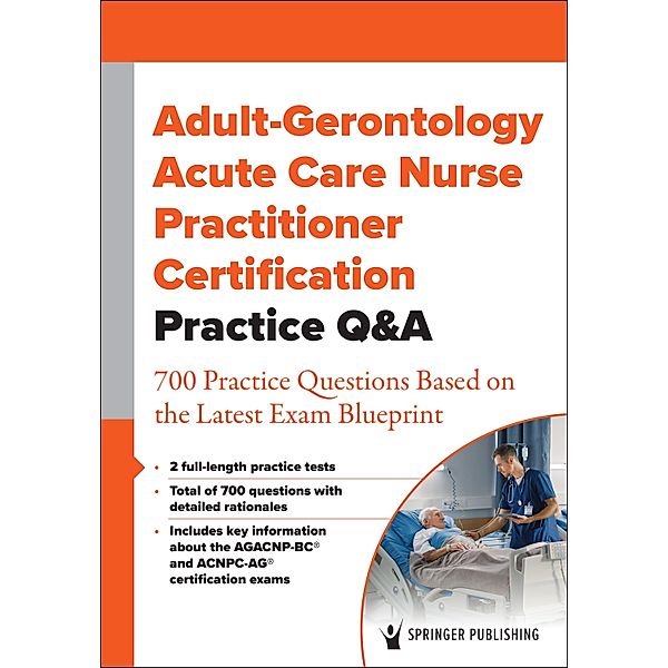 Adult-Gerontology Acute Care Nurse Practitioner Certification Practice Q&A, Springer Publishing Company