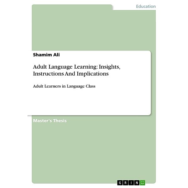 Adult Language Learning: Insights, Instructions And Implications, Shamim Ali