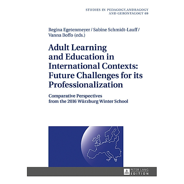 Adult Learning and Education in International Contexts: Future Challenges for its Professionalization, Sabine Schmidt-Lauff, Vanna Boffo, Regina Egetenmeyer