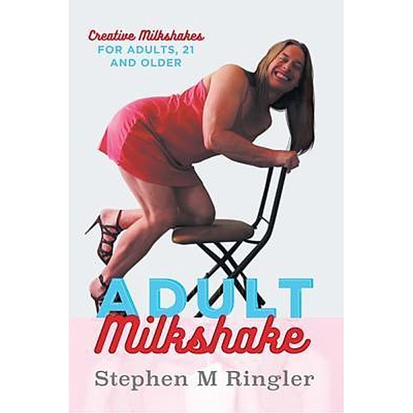 Adult Milkshake / Stratton Press, Stephen M Ringler