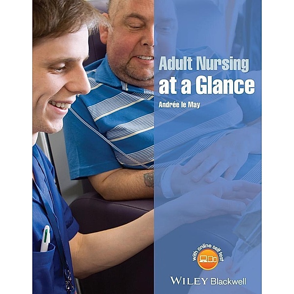 Adult Nursing at a Glance / Wiley Series on Cognitive Dynamic Systems, Andrée Le May