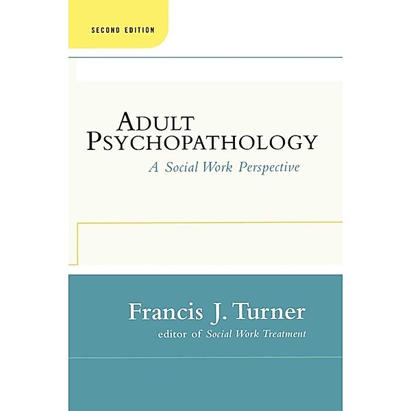 Adult Psychopathology, Second Edition, Francis J. Turner