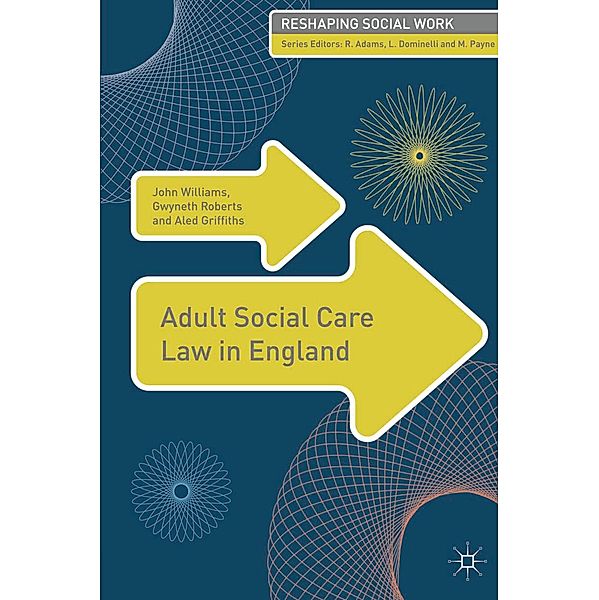 Adult Social Care Law in England, John Williams, Gwyneth Roberts, Aled Griffiths