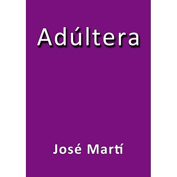 Adúltera, José Martí
