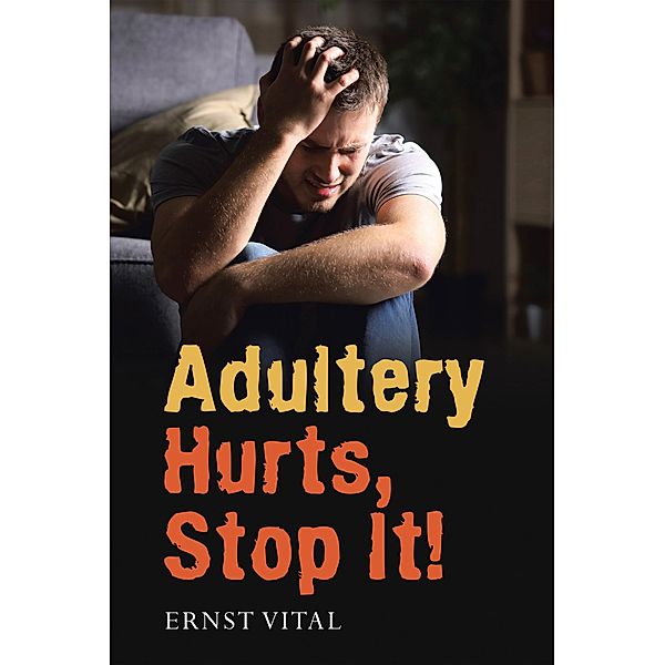 Adultery Hurts, Stop It!, Ernst Vital