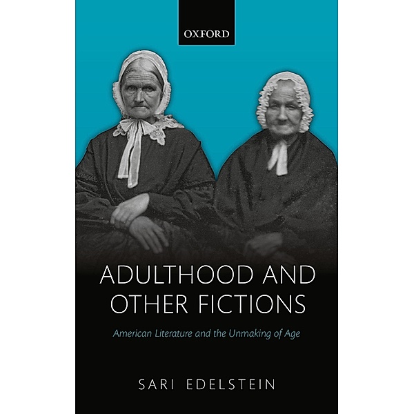 Adulthood and Other Fictions, Sari Edelstein