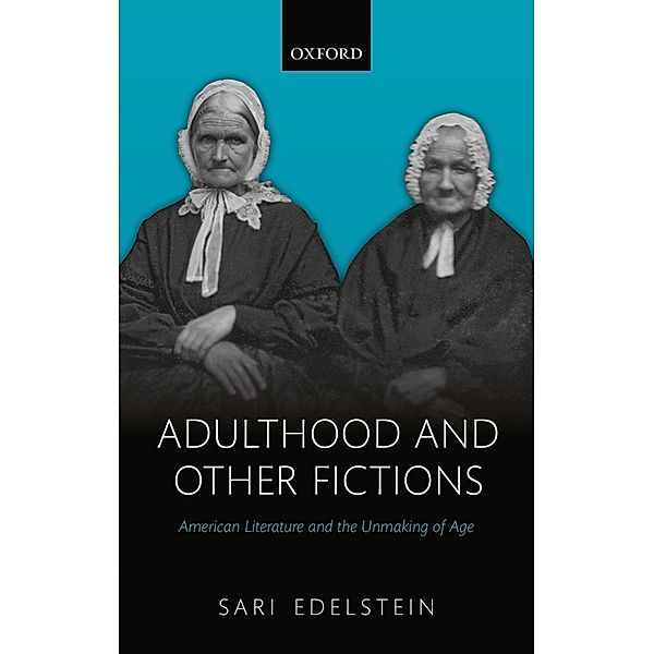 Adulthood and Other Fictions, Sari Edelstein