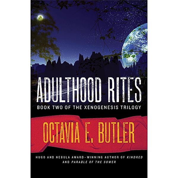 Adulthood Rites / The Xenogenesis Trilogy, Octavia E. Butler