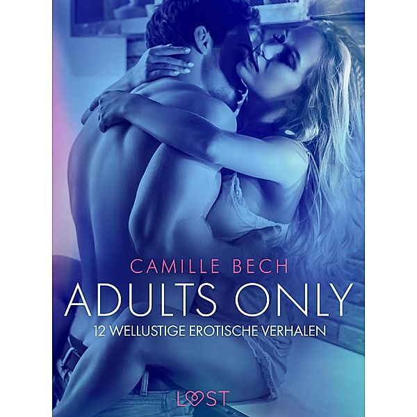 Adults only: 12 wellustige erotische verhalen, Camille Bech