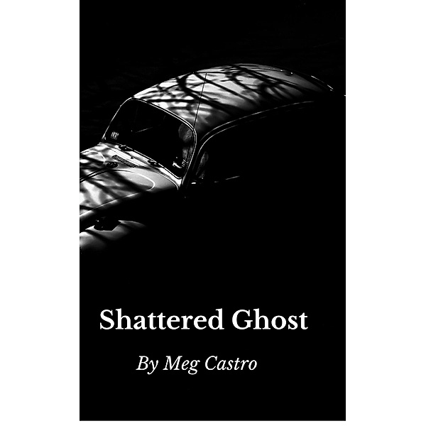 Adulwulf Chronicles: Shattered Ghost, Meg E Castro