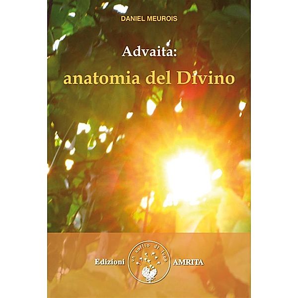 Advaita: anatomia del Divino, Daniel Meurois